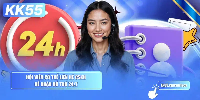 KK55 Có Uy Tín Không ? 5 hoi-vien-co-the-lien-he-cskh-de-nhan-ho-tro-247