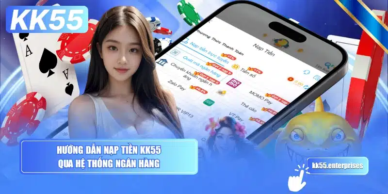Nạp Tiền KK55 - Bảo Mật, Đa Phương Thức 3 huong-dan-nap-tien-kk55-qua-he-thong-ngan-hang