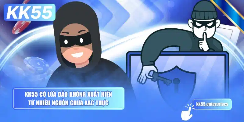 KK55 Có Lừa Đảo Không? 2 kk55-co-lua-dao-khong-xuat-hien-tu-nhieu-nguon-chua-xac-thuc