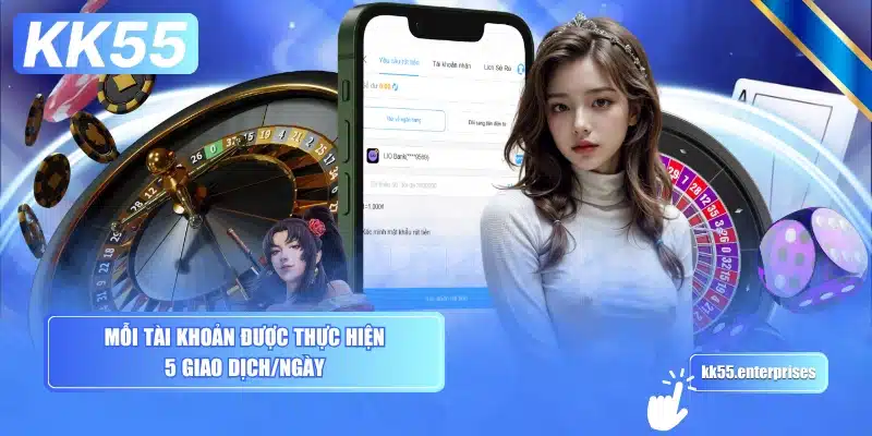 Rút Tiền KK55 - Nhanh Gọn, Không Mất Phí 5 moi-tai-khoan-duoc-thuc-hien-5-giao-dichngay