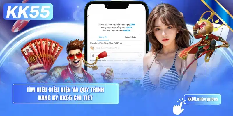 Đăng Ký KK55 - Có Tặng Vốn 2 tim-hieu-dieu-kien-va-quy-trinh-dang-ky-kk55-chi-tiet